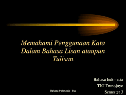 Barang siapa dengan maksud untuk menguntungkan diri sendiri atau orang lain dengan melawan hukum, dengan memakai nama palsu atau martabat palsu, dengan tipu muslihat ataupun dengan rangkaian kebohongan menggerakan orang lain untuk menyerahkan sesuatu benda kepadanya. Memahami Penggunaan Kata Dalam Bahasa Lisan Ataupun Tulisan Ppt Download