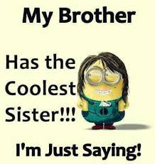 If your siblings have a great sense of humour, then they will appreciate these big brother. 97 Siblings Ideas Bones Funny Funny Quotes Love My Sister