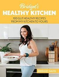 Bbq jackfruit pizza with instant pot option. Bridget S Healthy Kitchen 100 Gut Healthy Recipes From My Kitchen To Yours Ebook Davis Bridget Kaelin Msc Rd Liz Amazon In Kindle Store