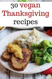 35 Recipes For A Vegan Thanksgiving Thanksgiving Appetizer Recipes Vegan Thanksgiving Recipes Vegan Thanksgiving