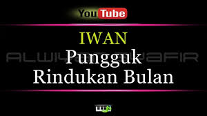 Maybe you would like to learn more about one of these? Karaoke Iwan Pungguk Rindukan Bulan Youtube