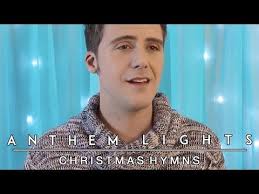 Christmas Hymns Anthem Lights Mashup Youtube Anthem Lights Christmas Music Videos Hymn