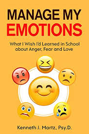 An emotion is a feeling such as happiness, love , fear, anger , or hatred , which can be. Manage My Emotions What I Wish I D Learned In School About Anger Fear And Love Manage My Emotion Series Kindle Edition By Martz Kenneth Health Fitness Dieting Kindle Ebooks