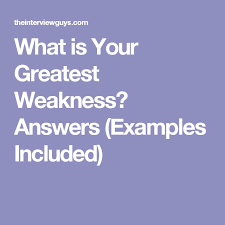 Interview Question What Is Your Greatest Weakness Example Answers Interview Weakness Answers Job Interview Weakness Interview Answers Examples