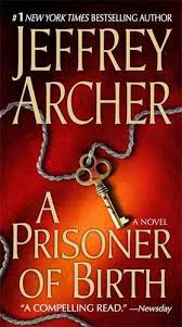 Pdf Free Download A Prisoner Of Birth By Jeffrey Archer A Prisoner Of Birth By Jeffrey Archer Pdf Free Download Jeffrey Archer Books Books Jeffrey Archer