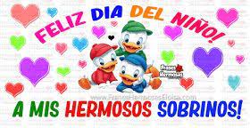Ecards de sobrinos gratis y premium para compartir con tu teléfono móvil en facebook, twitter, google o whatsapp. Frases Hermosas Eloisa Feliz Dia Del Nino A Mis Hermosos Sobrinos Dia Del Nino Fotos De Feliz Cumpleanos Feliz Dia