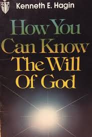 Hagin a spiritual law too few of us realize is: How You Can Know Will Of God By Kenneth E Hagin