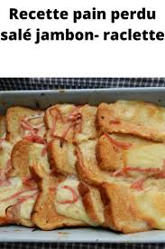 Recette Pain Perdu Sale Jambon Raclette