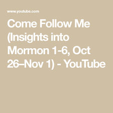 Come Follow Me Insights Into Mormon 1 6 Oct 26 Nov 1 Youtube In 2020 Insight Youtube Mormon