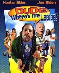 Hunter Biden in " Dude where's my laptop " - Imgflip