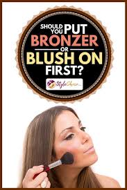 Where do you normally put mascara? Should You Put Bronzer Or Blush On First Stylecheer Com