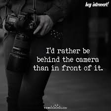Some of these quotes come from famous street photographers. I D Rather Be Behind The Camera Photography Quotes Funny Photographer Quotes Quotes About Photography