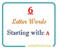 Understand that letters are the building blocks of words. Six Letter Words Starting With A For Domain Names And Scrabble Letterword Com