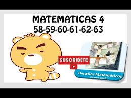 Libro del profesor quinto primaria. Desafios Matematicos 4 Cuatro Paginas 58 59 60 61 62 63 Youtube