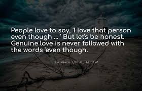 I am outdoor person but heavily into technology, science, psychology, spiritualism, buddhism, martial arts and horror films. Top 97 Quotes About Being Genuine Famous Quotes Sayings About Being Genuine