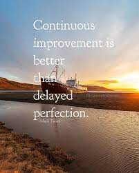 If the process is shifting from here to there, then any improvement will just be one. Continuous Improvement Is Better Than Delayed Perfection Mark Twain Quotes Sayings Pr Quotes By Emotions Inspirational Quotes Motivation Quotes By Genres