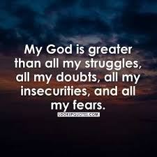 My God Is Greater Than All My Struggles All My Doubts All My Insec