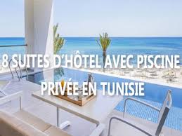 8 Suites D Hotel Avec Piscine Privee En Tunisie