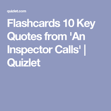 Flashcards 10 Key Quotes From An Inspector Calls Quizlet Inspector Calls Key Quotes Flashcards
