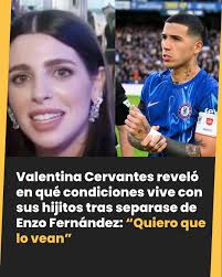 Valentina Cervantes reveló en qué condiciones vive con sus hijitos tras  separase de Enzo Fernández: “Quiero que lo vean” https://ow.ly/GRxv50U2O1o  Valentina Cervantes volvió a Buenos Aires y contó los detalles de la