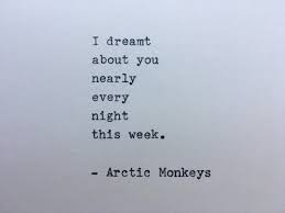 I Dreamt About You Nearly Every Night This Week Arctic Monkeys Quote Lyrics Typed On Typewriter Unique Gift I Dreamt About You Nearly Every Night This Week Dream Of You Quotes Arctic Monkeys Quotes Be Yourself Quotes