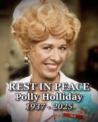Happy Birthday to Polly Dean Holliday aka Flo!!!!! I used to watch Alice  during the 80's. Her character had given us the three of the most important  words in the English language: “