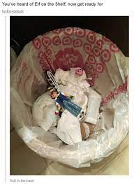 Ash In The Trash You Ve Heard Of The Elf On The Shelf Know Your Meme