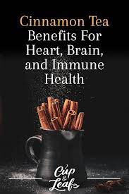 Cinnamon Tea Benefits For Heart Brain And Immune Health Tea Benefits Cinnamon Tea Benefits Cinnamon Benefits