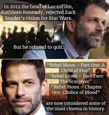 They sure are movies that got made. ---- Rebel Moon Part One