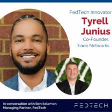 FedTech Innovator: Tyrell Junius from Tiami Networks