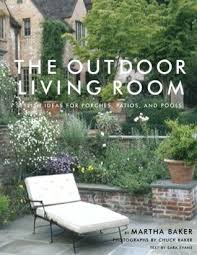 Why choose to shop at pools, patios, and porches? The Outdoor Living Room Stylish Ideas For Porches Patios And Pools By Martha Baker