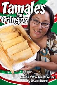 Tamales For Gringos Easy To Follow Tamale Recipes