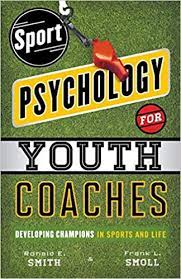 In every other sport, older sports, the idea of sports psychology and having your mental side it's no different for mma but mma is a young sport and they haven't really caught up to how things are meant to be done. Sport Psychology For Youth Coaches Developing Champions In Sports And Life Amazon Co Uk Smith Ronald E 9781442217157 Books