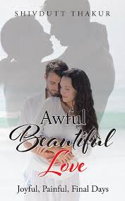 These romantic love quotes and sayings are written with beautiful images to show the passionate love excitements and expressions. Awful Beautiful Love Ebook By Shivdutt Thakur 9781482857238 Rakuten Kobo India