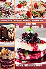 Here top nutrition experts share their secrets to healthfully satisfying a sweet tooth. Sugar Free Dessert Cookbook 100 Low Carb Dessert Recipe Easy Keto Desserts Cookbook For Shed Weight Lower Cholesterol Sugar Free Sweets Bread More Ketogenic Diet Recipes English Edition Ebook Chaves Lonnie
