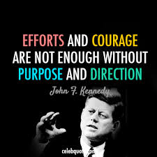 Find the best jfk quotes, sayings and quotations on picturequotes.com. John F Kennedy Quote About Success Purpose Goal Efforts Direction Courage Kennedy Quotes Jfk Quotes Obscure Quotes
