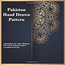 Download Amazon Com Pakistan Hand Drawn Pattern Coloring Book For Adults 200 Pages Life Is About Making An Impact Not Making An Income Mandala 9781697412659 Jackson Layla Books