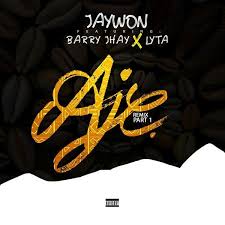 Music Jaywon Aje Remix Part 1 Ft Barry Jhay X Lyta Vibzn Com Remix Music Barry