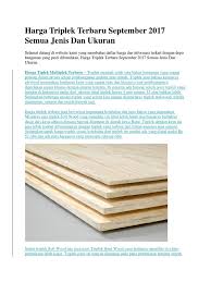 Pada umumnya, semakin tebal triplek tersebut, maka semakin berkualitas bahan yang dipakai dalam proses pembuatan triplek dan juga harganya akan semakin mahal. Harga Triplek Terbaru September 2017 Semua Jenis Dan Ukuran