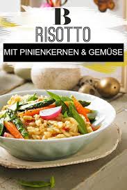 Pinienkern Risotto Mit Fruhlingsgemuse Die Vegetarische Hauptspeise Verbindet Das Knackige Mit Dem Cremigen Vegetarische Italienische Rezepte Rezepte Risotto