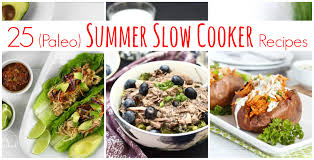 We've gathered delicious summer slow cooker recipes like tender and juicy pork ribs, sandwiches, healthy dinners, and even desserts. 25 Paleo Summer Slow Cooker Recipes Up And Alive