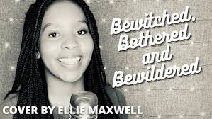 BEWITCHED, BOTHERED AND BEWILDERED