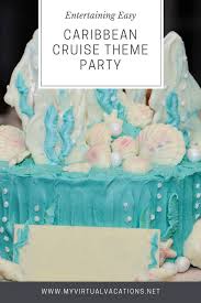 An unforgettable cruise party that offers the birthday star and the friends entertaining party games and activities and lots of yummy food. Caribbean Cruise Themed Party My Virtual Vacations