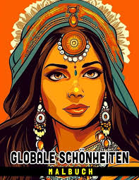 Globale Schönheiten Malbuch: Bezaubernde Frau auf der ganzen Welt mit  stilvollen Outfits Ausmalbilder mit kreativen Skizzen Geschenkidee für  Mädchen ...