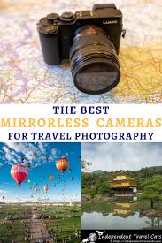 Best Mirrorless Cameras For Travel 2019 Travel Photography