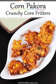 Corn Pakoda Andhra Style Spicy Sweet Corn Pakoda Recipe Pakora Recipes Yummy Chicken Recipes Vegetarian Snacks