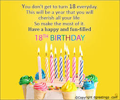 Your 18th birthday is the momentous day in your life when you officially become an adult. 18 Birthday Messages Dgreetings Com