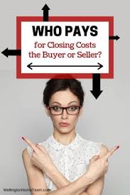 Who Pays For Closing Costs The Buyer Or Seller Closing Costs Real Estate Tips Real Estate Articles