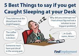 5 Things To Do If You Are Caught Sleeping At Work Work Quotes Funny Funny Quotes Funny Inspirational Quotes