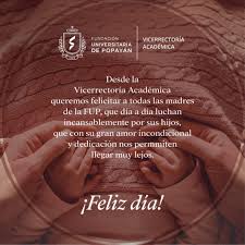 Ellas son las personas más especiales en nuestra vida. Feliz Dia De La Madre Les Desea Vicerrectoria Academica Fundacion Universitaria De Popayan